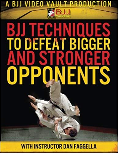 BJJ Techniques To Defeat Bigger Stronger Opponents by Dan Faggella book