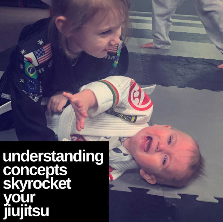 Understanding of Concepts Will Skyrocket Your Jiu-Jitsu
