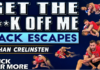 Get The F**k Off Me Back Escapes Ethan Crelinsten DVD Review