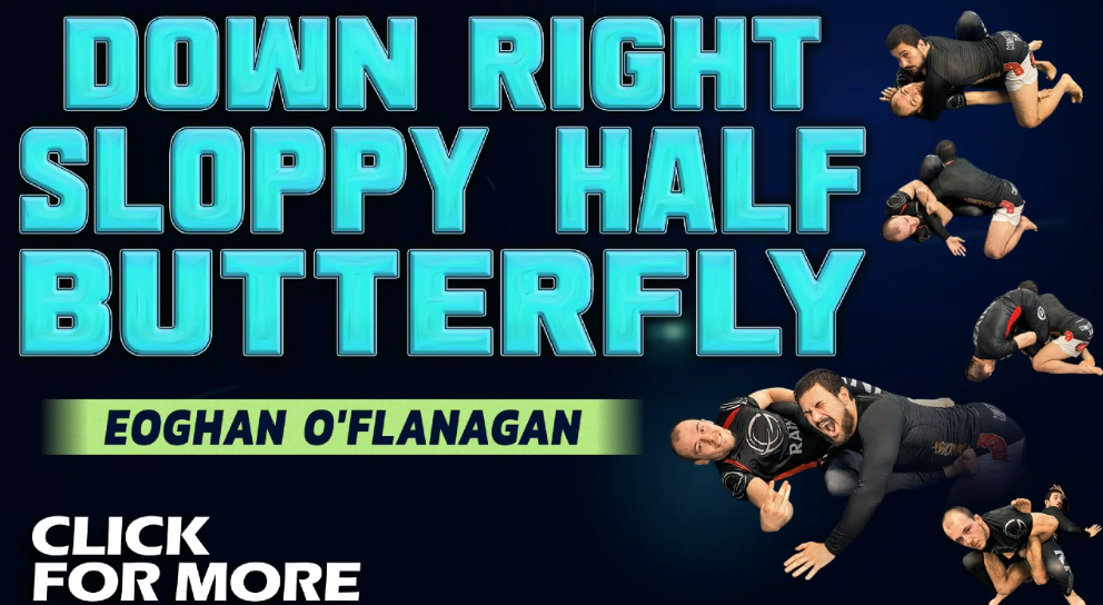 Eoghan O'Flanagan Bundle Down Right Sloppy Jiu-Jitsu Review Half Butterfly