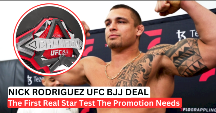 Nick Rodriguez UFC BJJ Deal Is Only One Fight — And That Might Be The Biggest Twist Yet